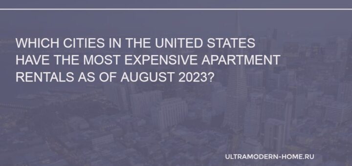 The most expensive cities in the US based on rental costs
